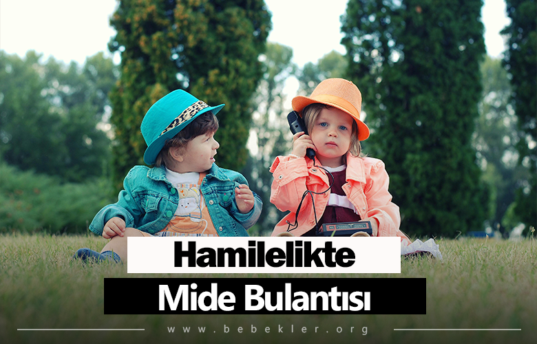 Hamilelikte Mide Bulantısı