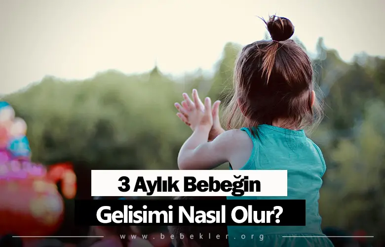 3 Aylık Bebegin Gelisimi Nasıl Olur?