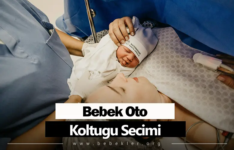 Bebek Oto Koltuğu Seçimi Nasıl Olmalı?