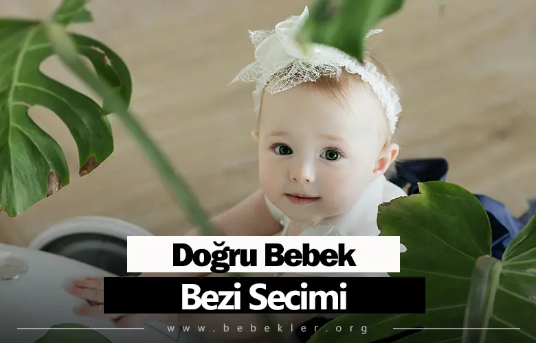 Dogru Bebek Bezi Secimi