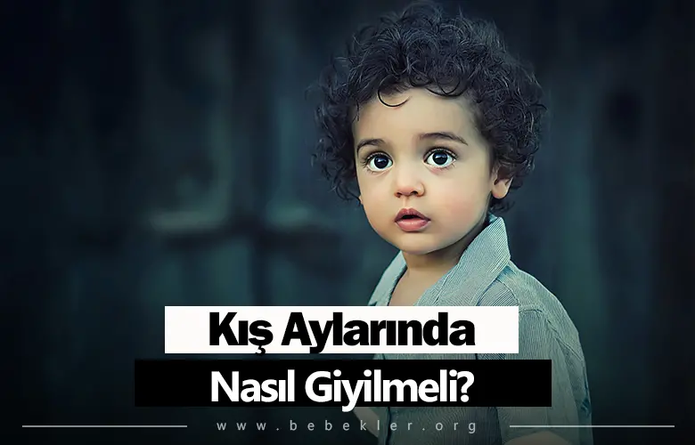 Kış Aylarında Bebekler Nasıl Giydirilmeli?